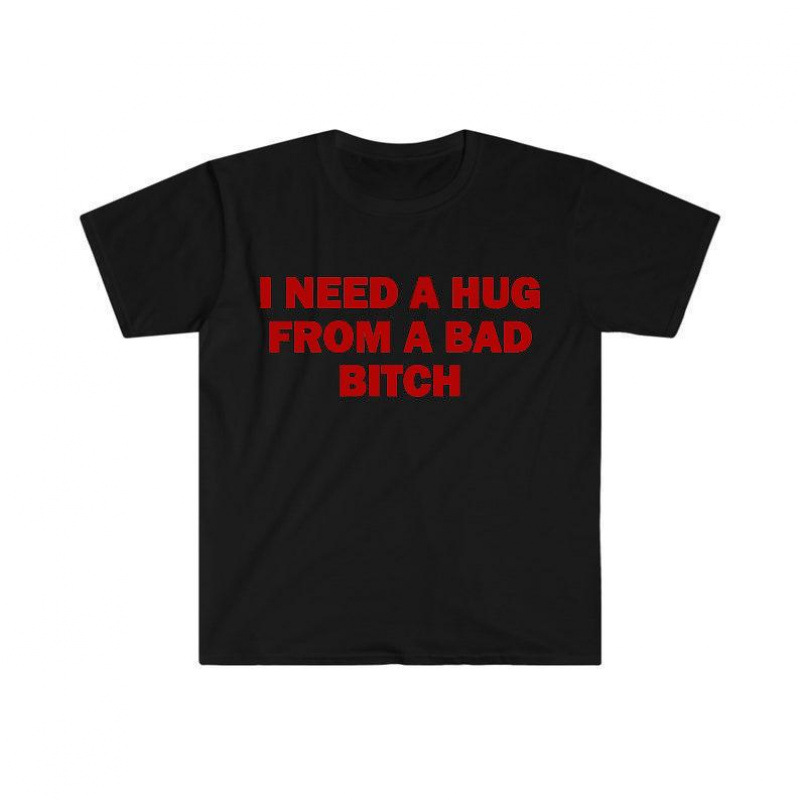 Special for Cotton Funny Meme Shirt, I Need a Hug From a Bad B*tch Te
