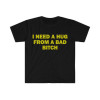 Special for Cotton Funny Meme Shirt, I Need a Hug From a Bad B*tch Te